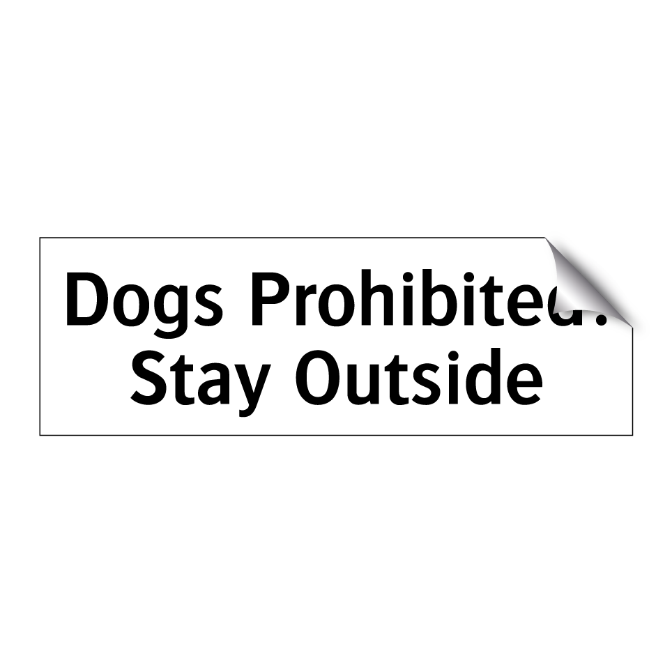 Dogs Prohibited: Stay Outside