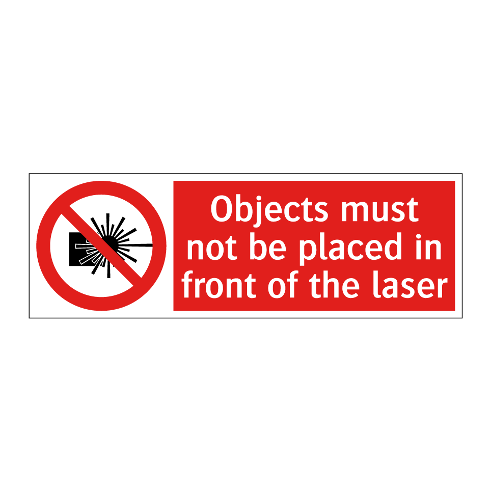 Objects must not be placed in front of the laser