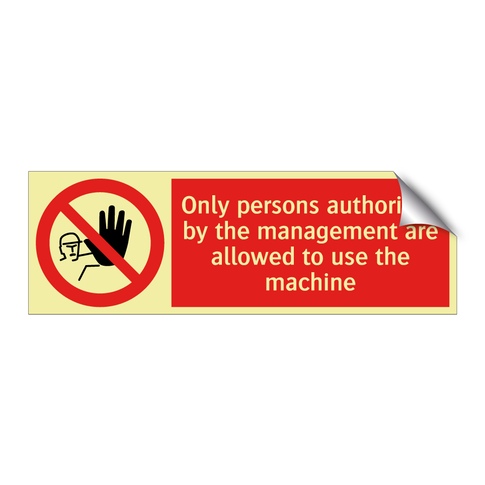 Only persons authorized by the management are allowed to use the machine