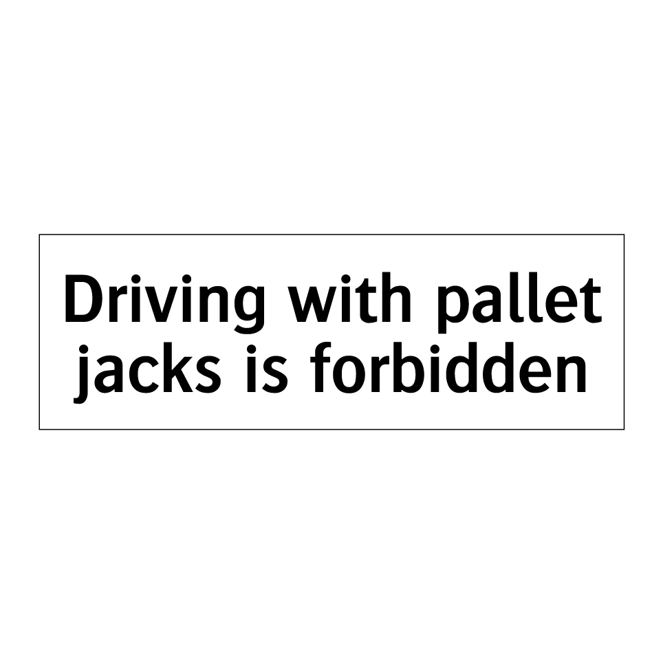 Driving with pallet jacks is forbidden