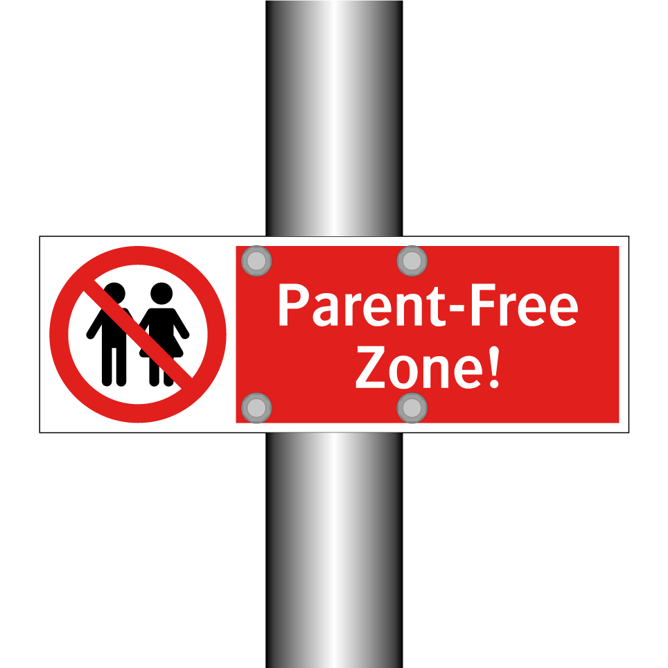 Parent-Free Zone!