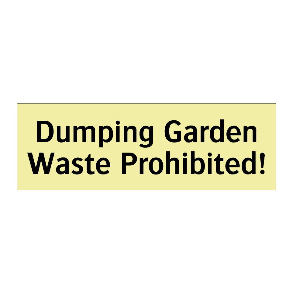 Dumping Garden Waste Prohibited!
