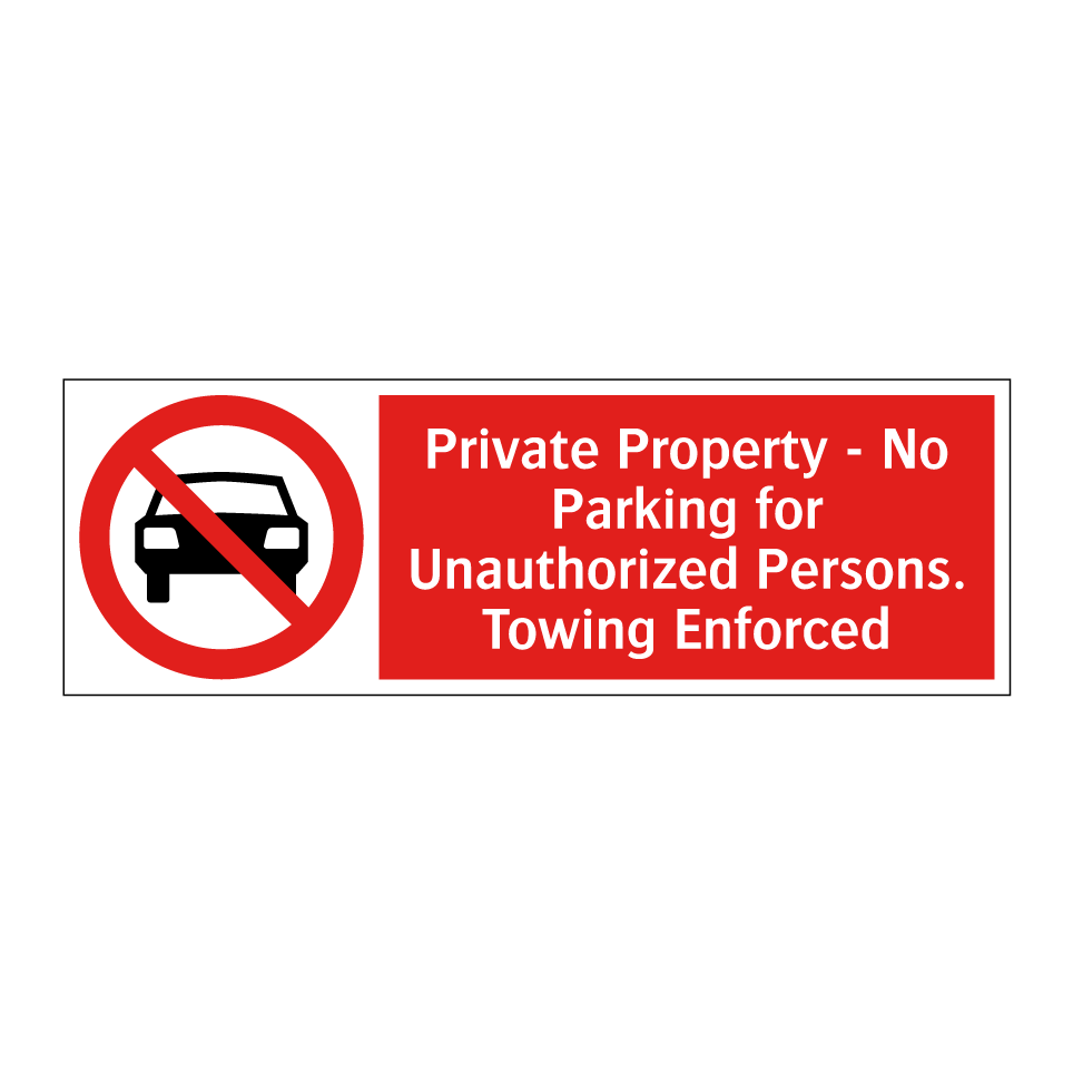 Private Property - No Parking for Unauthorized Persons. Towing Enforced