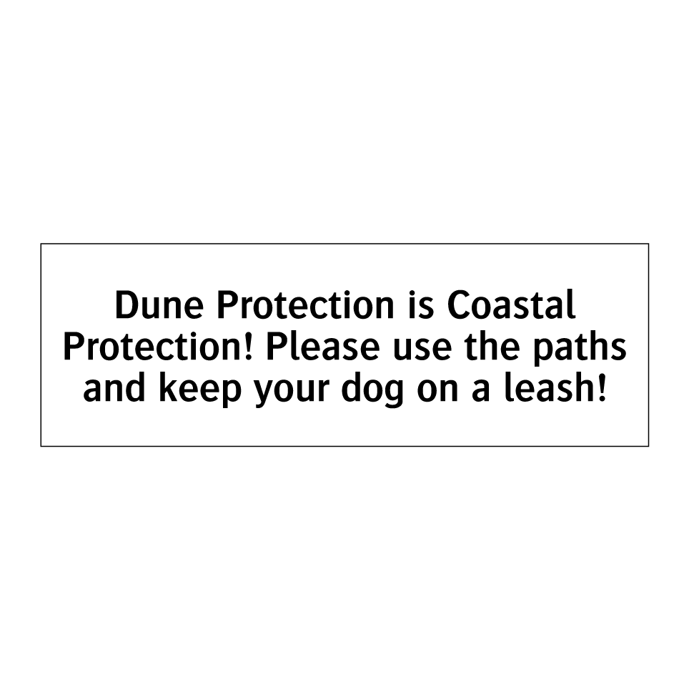 Dune Protection is Coastal Protection! Please use the paths and keep your dog on a leash!