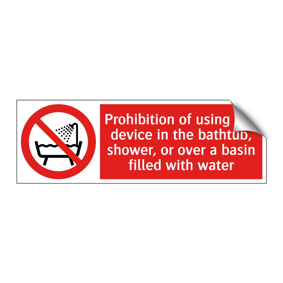 Prohibition of using this device in the bathtub, shower, or over a basin filled with water