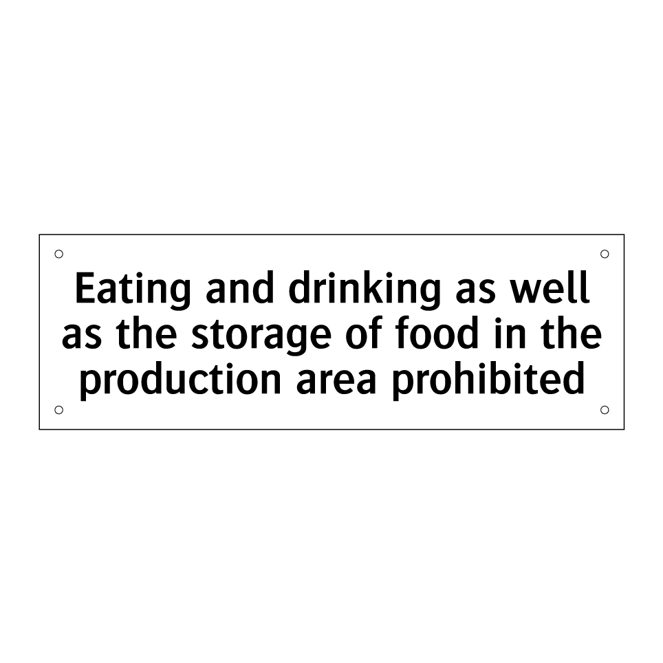 Eating and drinking as well as the storage of food in the production area prohibited