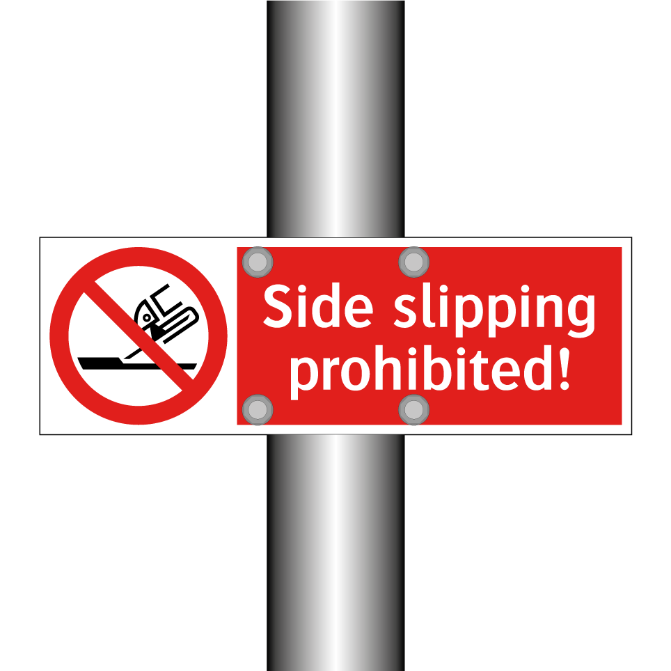 Side slipping prohibited!
