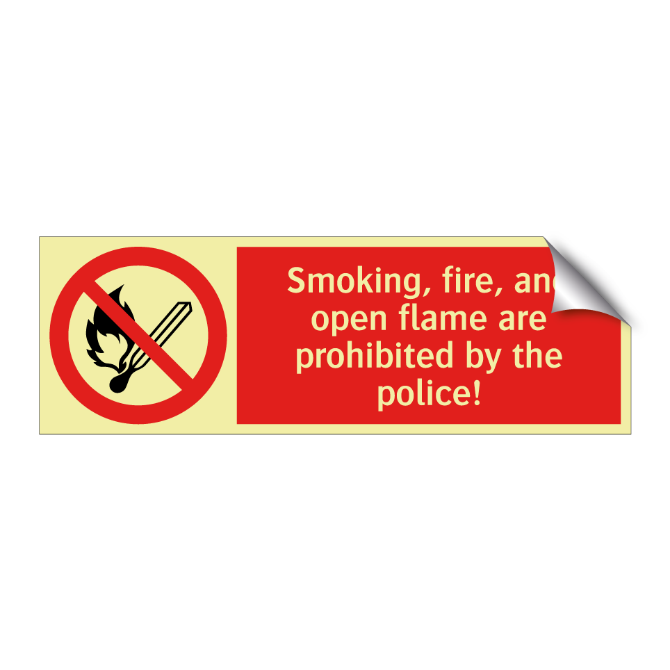 Smoking, fire, and open flame are prohibited by the police!