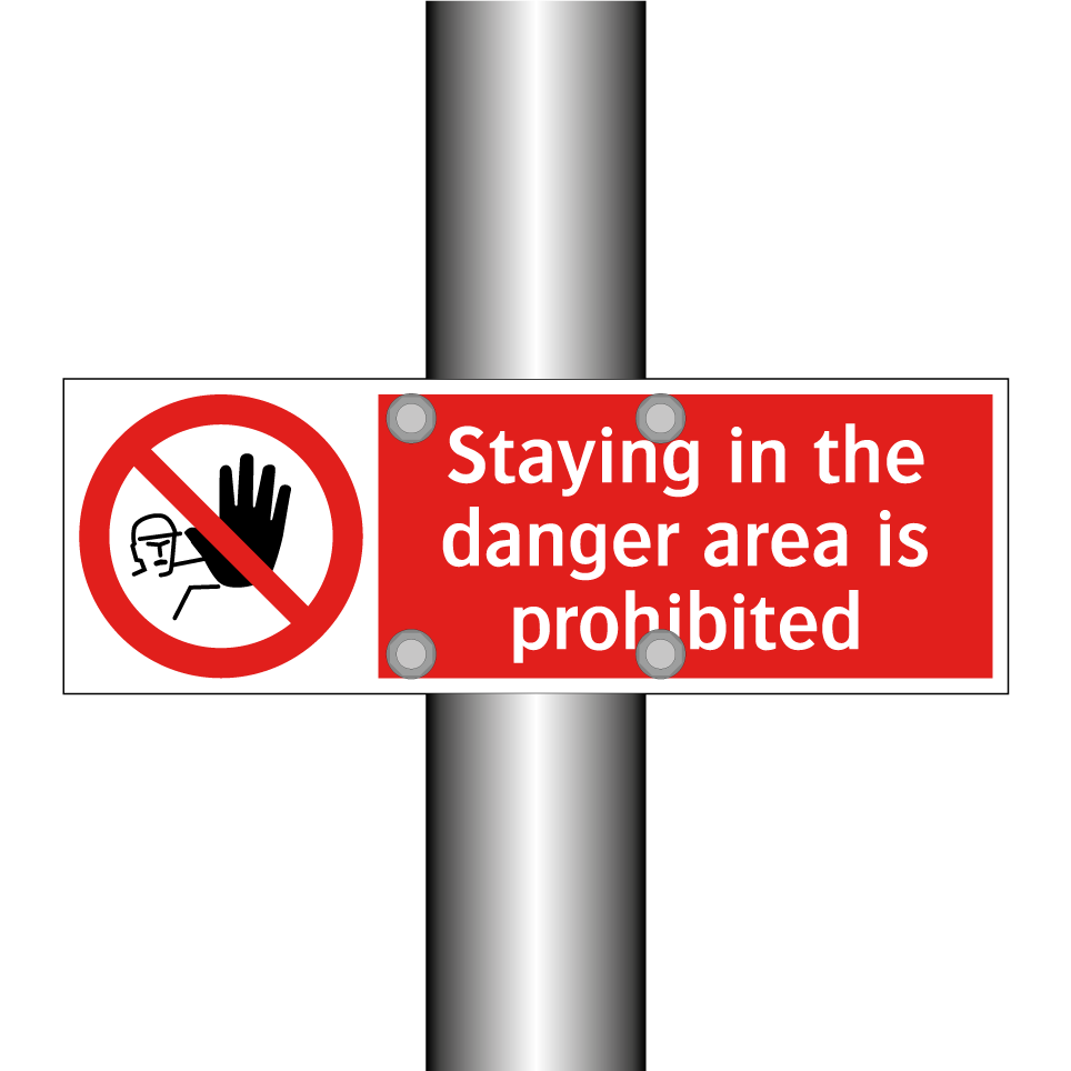 Staying in the danger area is prohibited