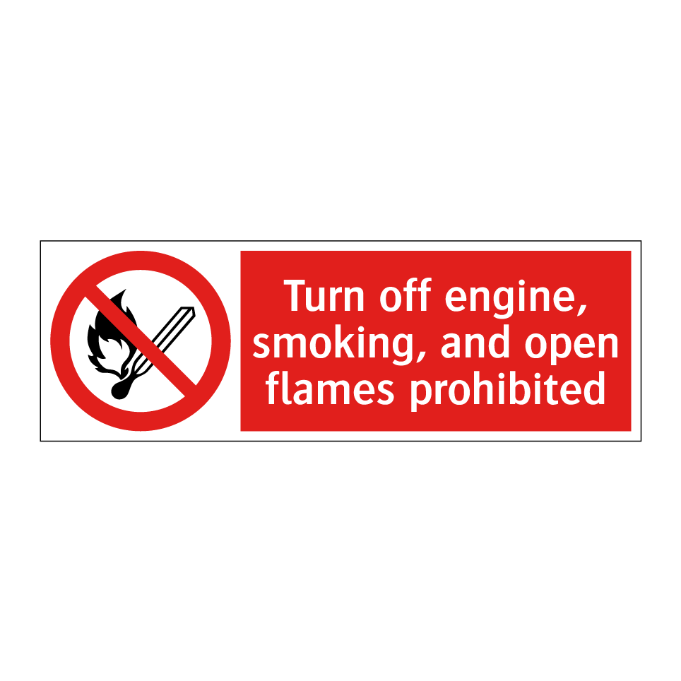 Turn off engine, smoking, and open flames prohibited