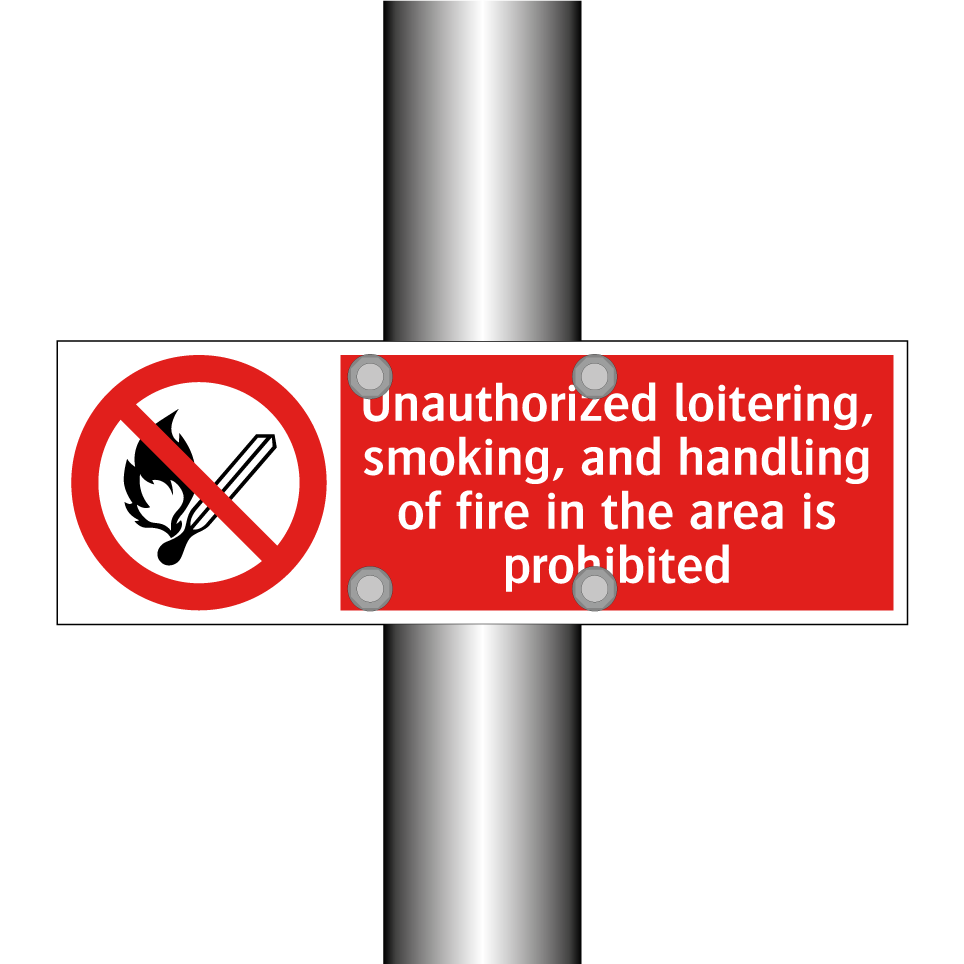 Unauthorized loitering, smoking, and handling of fire in the area is prohibited