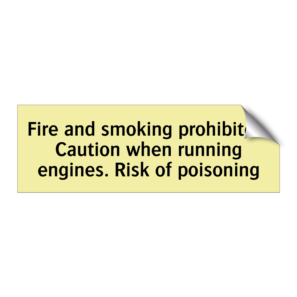 Fire and smoking prohibited. Caution when running engines. Risk of poisoning