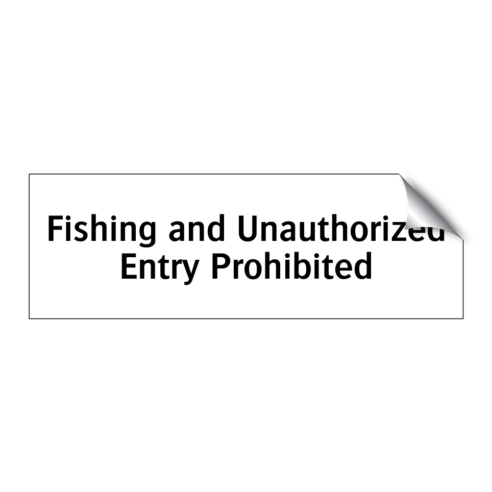 Fishing and Unauthorized Entry Prohibited