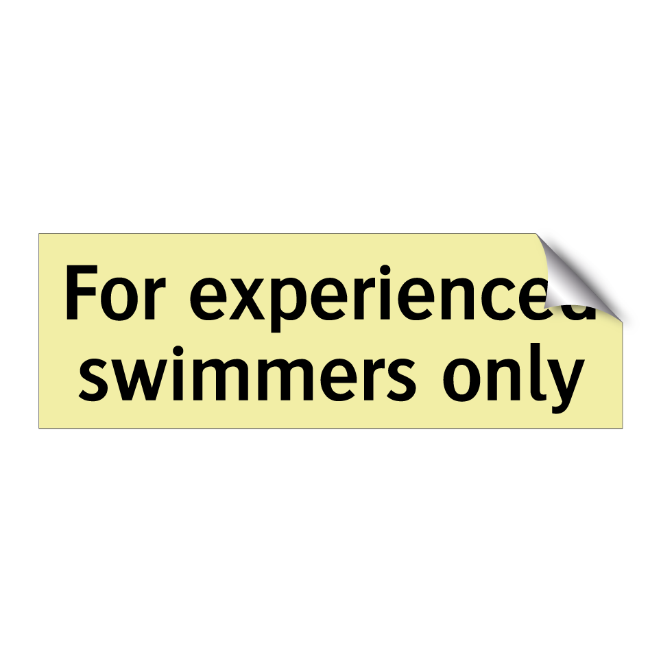 For experienced swimmers only