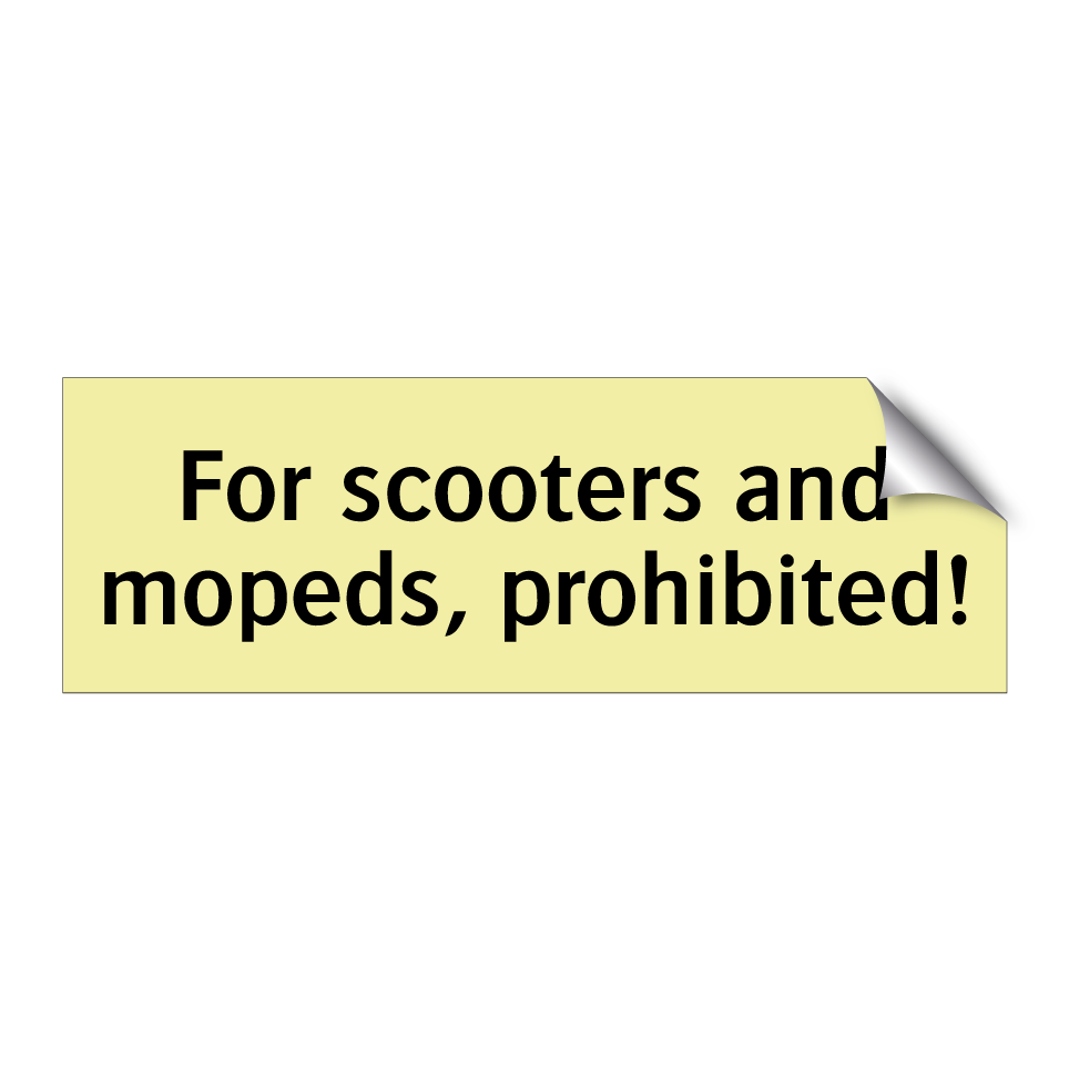 For scooters and mopeds, prohibited!