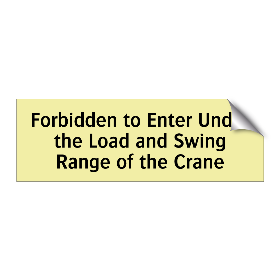 Forbidden to Enter Under the Load and Swing Range of the Crane