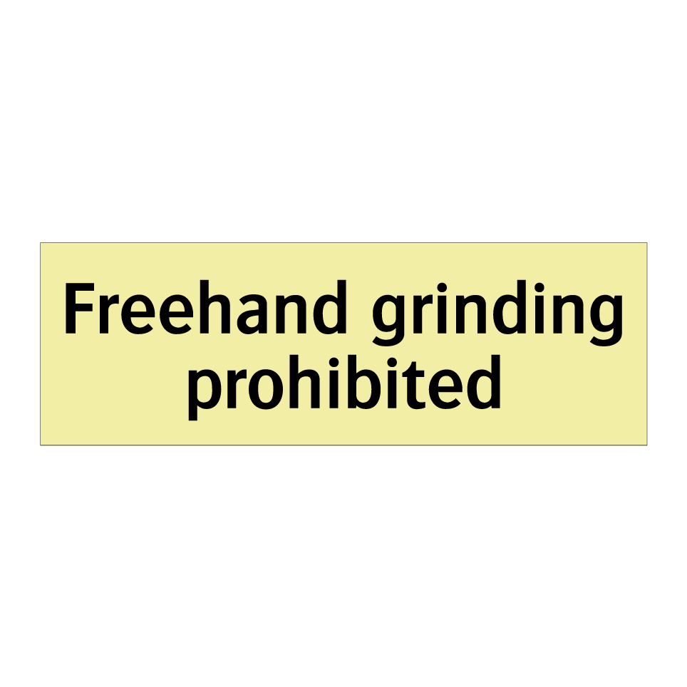Freehand grinding prohibited