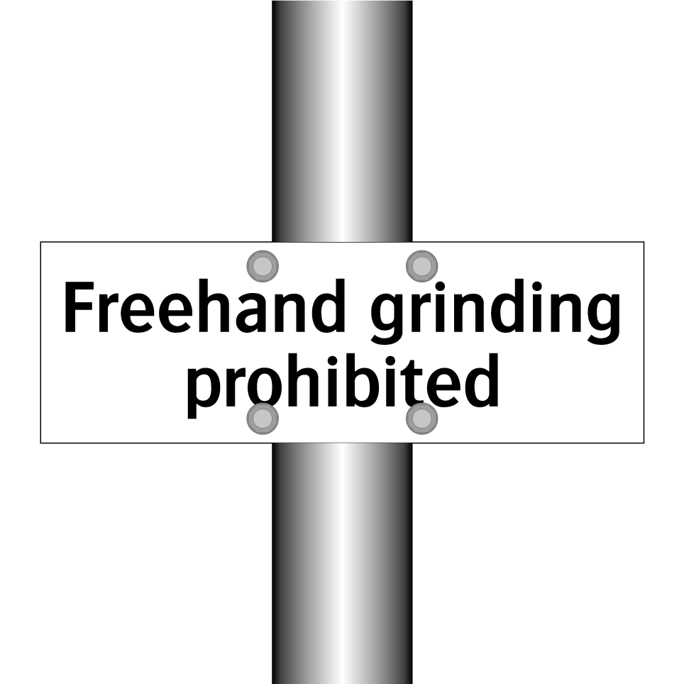 Freehand grinding prohibited