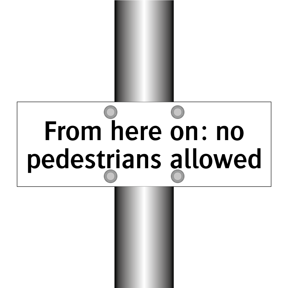 From here on: no pedestrians allowed
