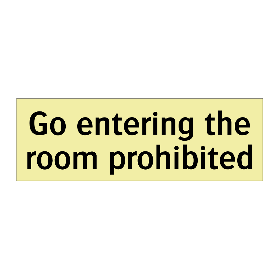Go entering the room prohibited