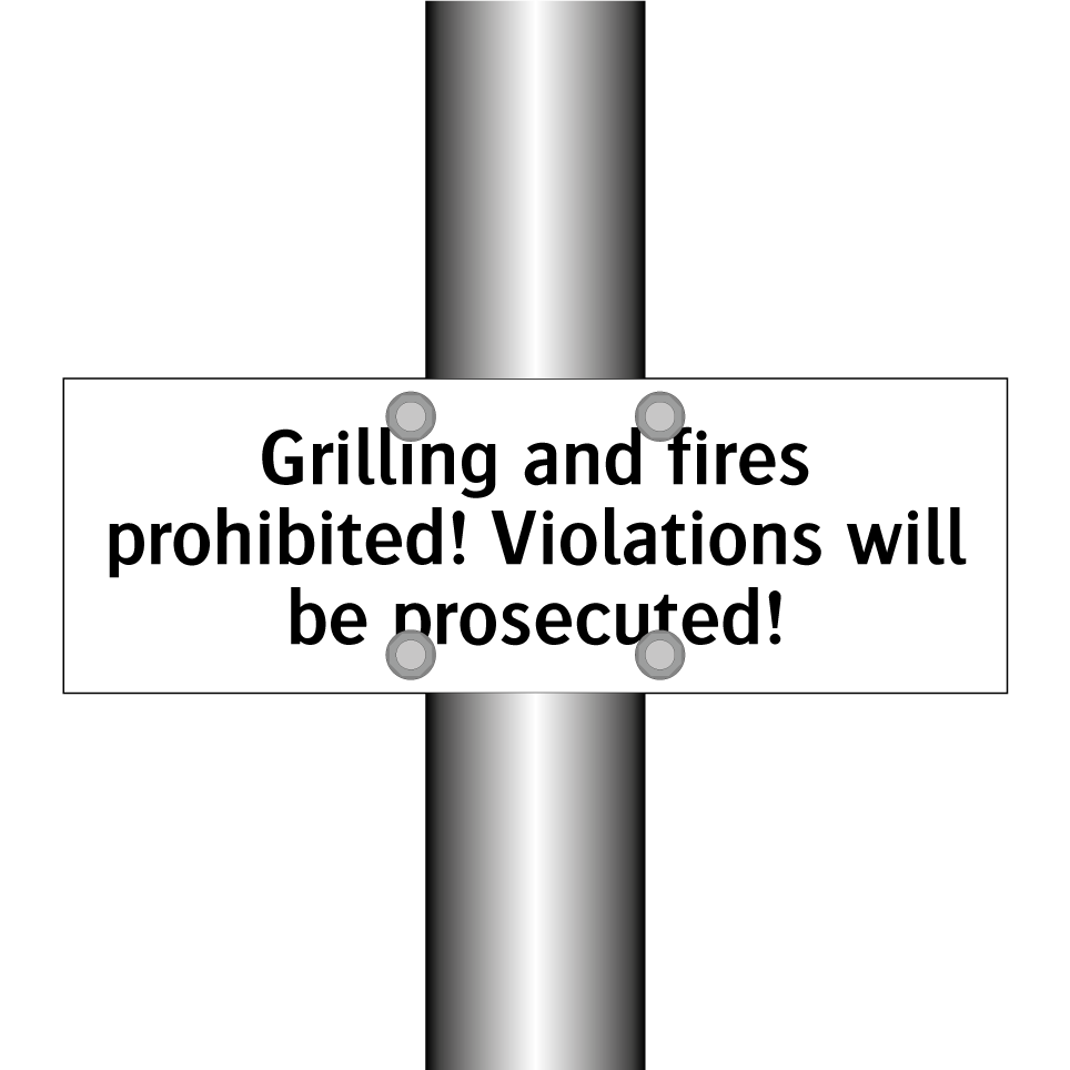 Grilling and fires prohibited! Violations will be prosecuted!
