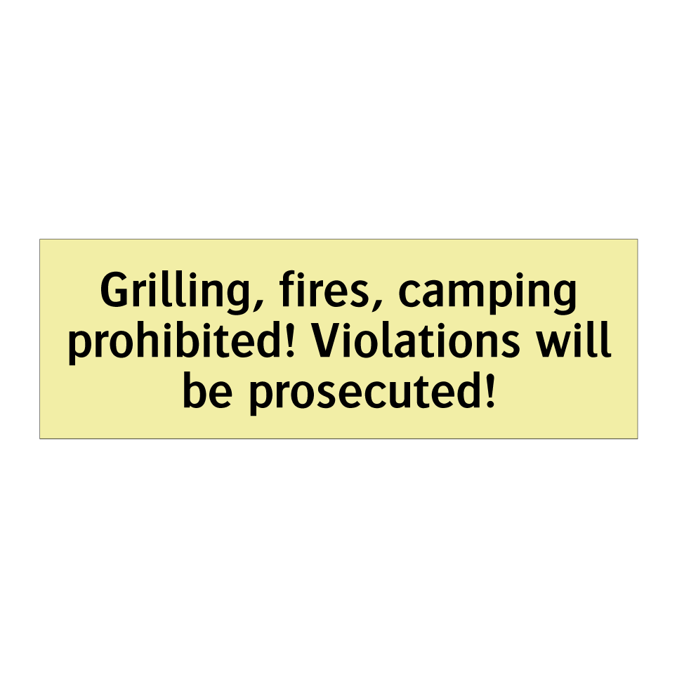 Grilling, fires, camping prohibited! Violations will be prosecuted!
