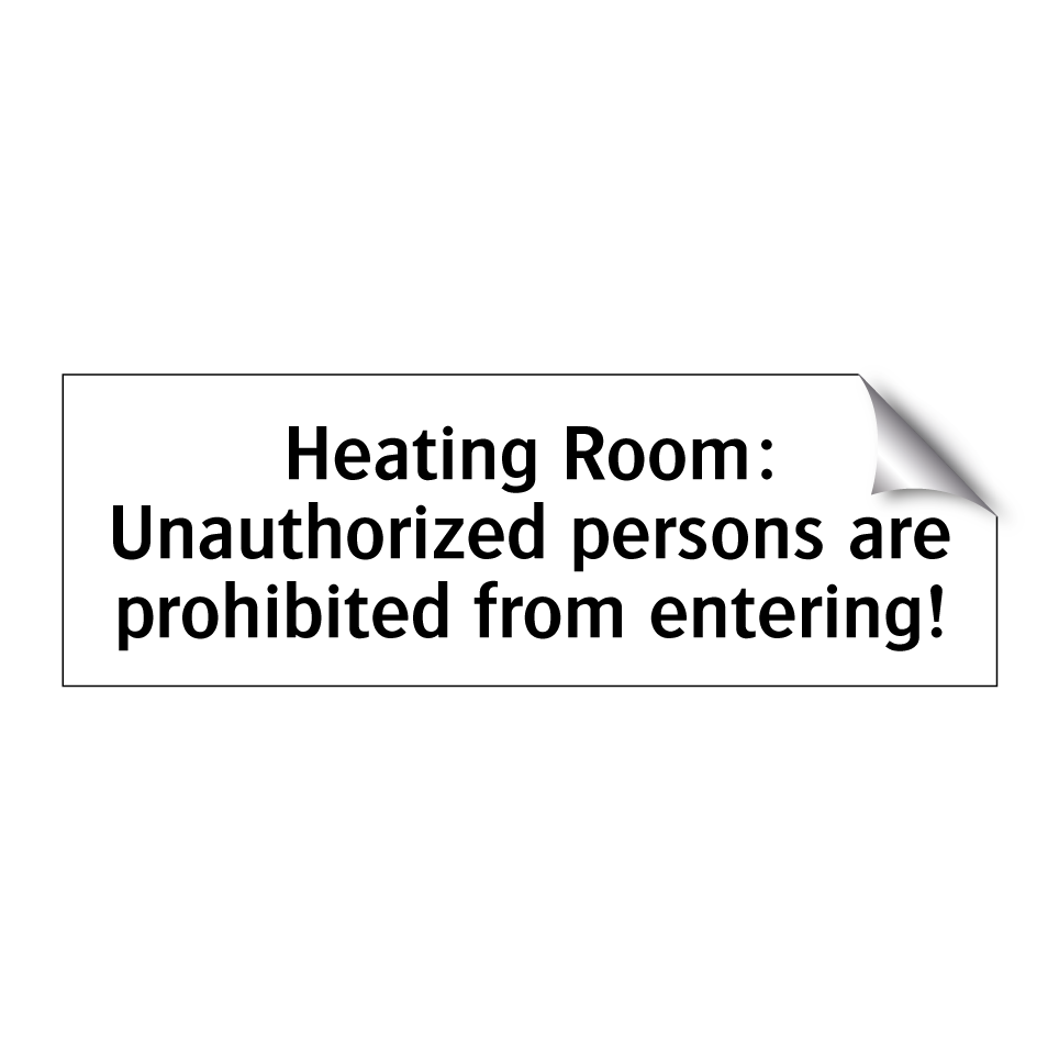Heating Room: Unauthorized persons are prohibited from entering!