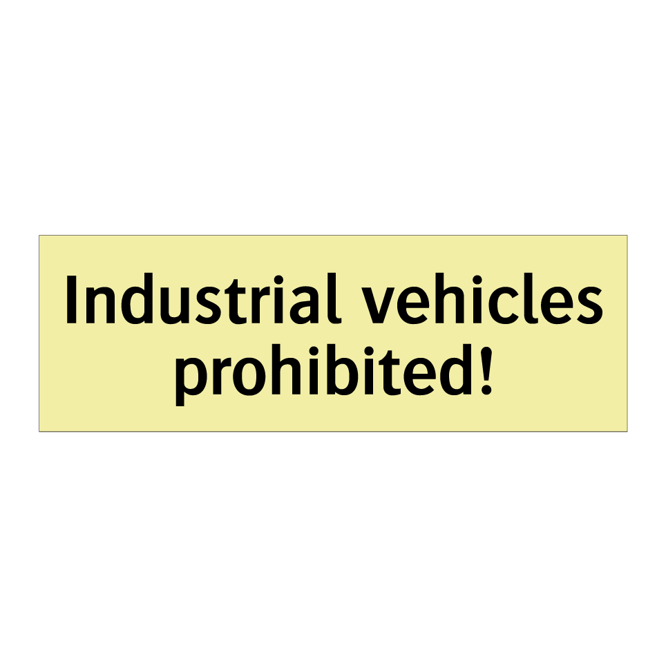 Industrial vehicles prohibited!