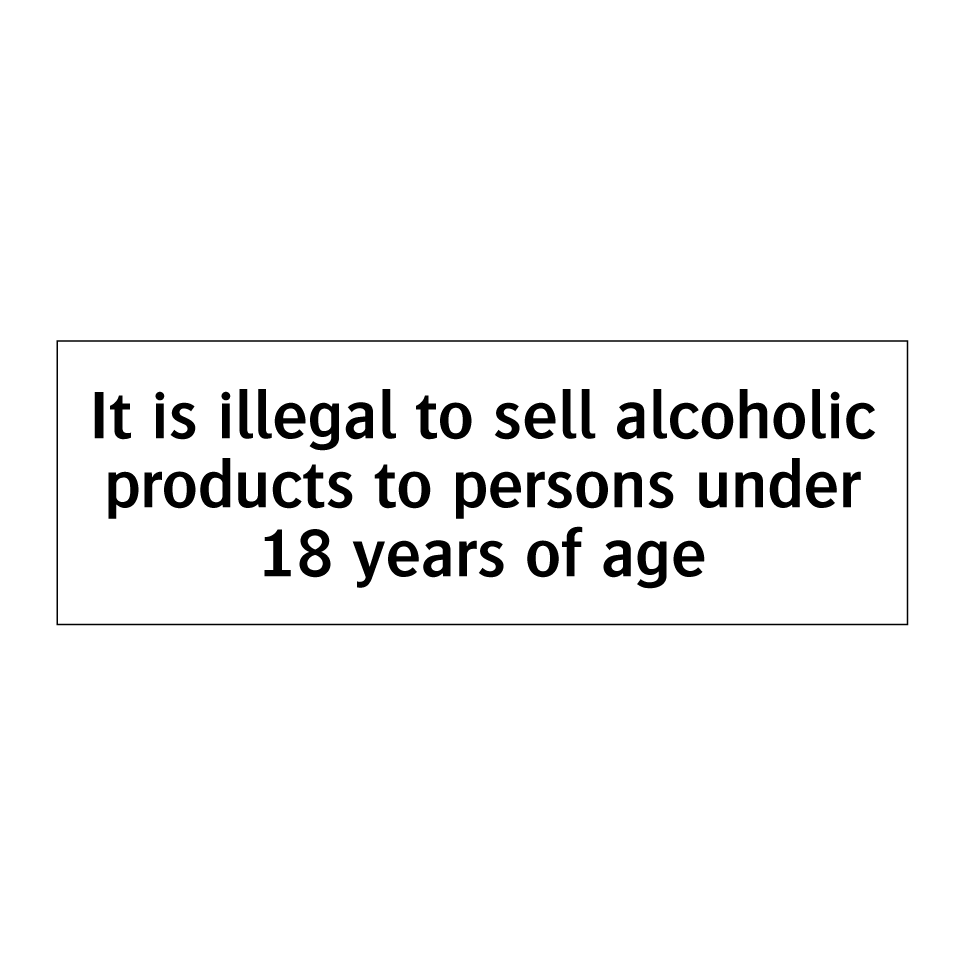 It is illegal to sell alcoholic products to persons under 18 years of age