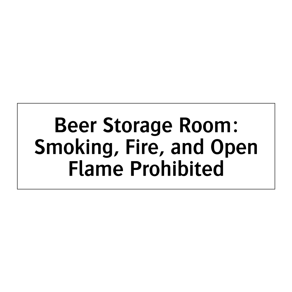Beer Storage Room: Smoking, Fire, and Open Flame Prohibited