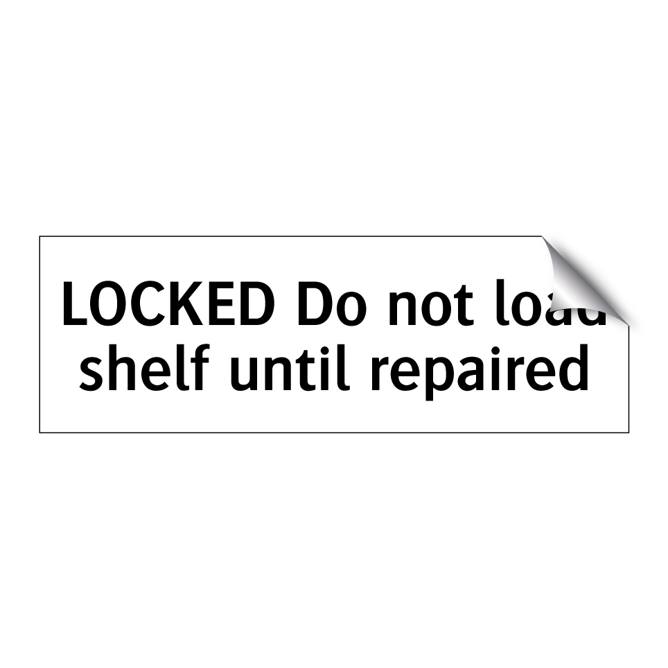 LOCKED Do not load shelf until repaired