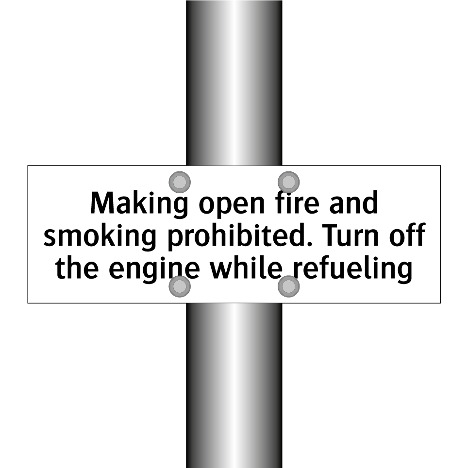 Making open fire and smoking prohibited. Turn off the engine while refueling