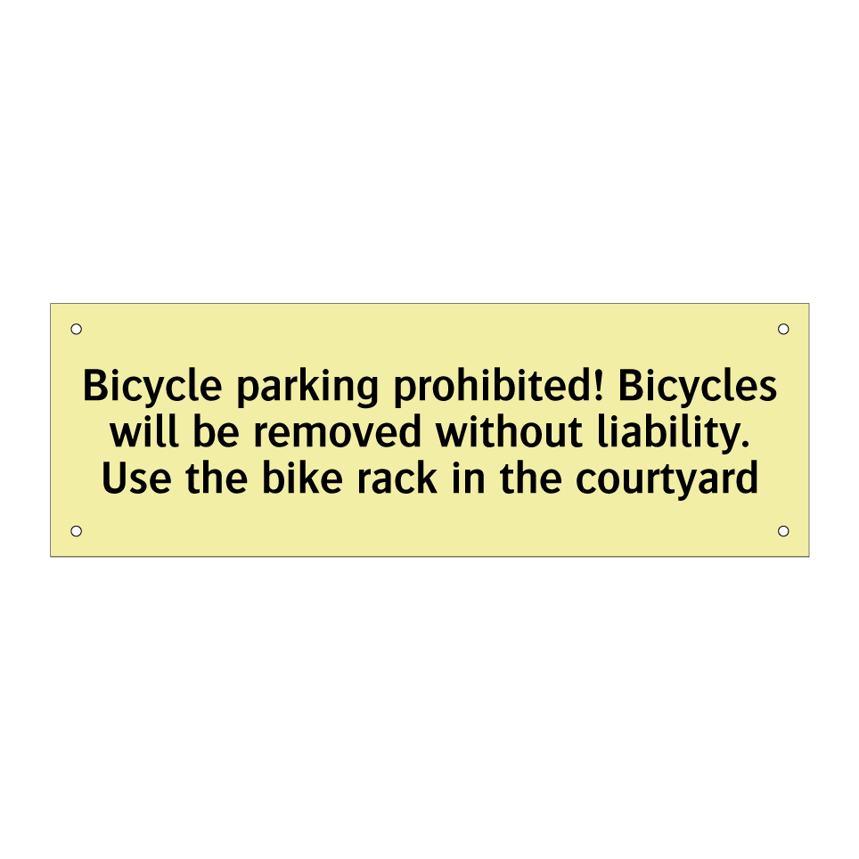 Bicycle parking prohibited! Bicycles will be removed without liability. Use the bike rack in the courtyard