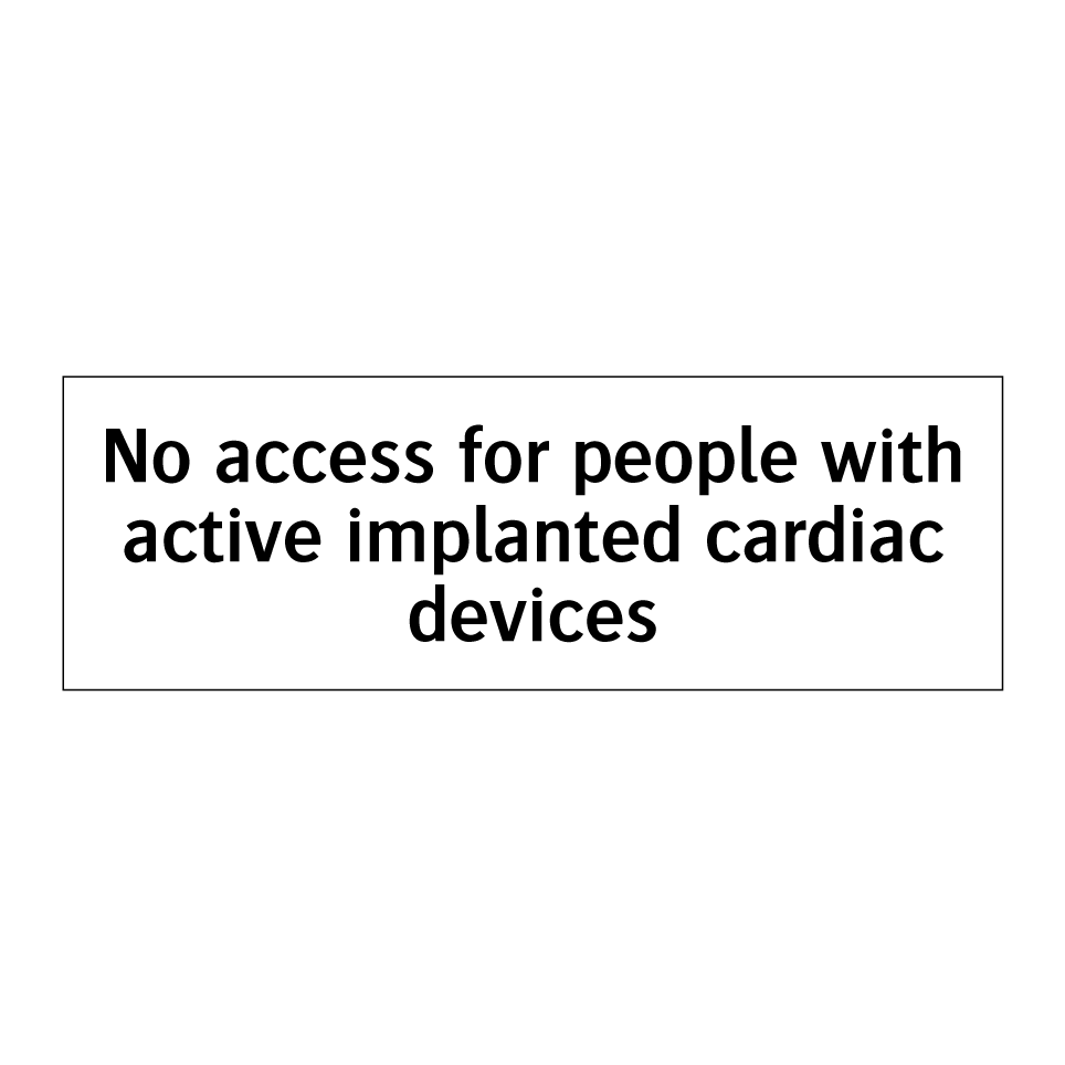 No access for people with active implanted cardiac devices