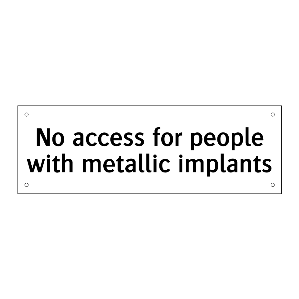 No access for people with metallic implants