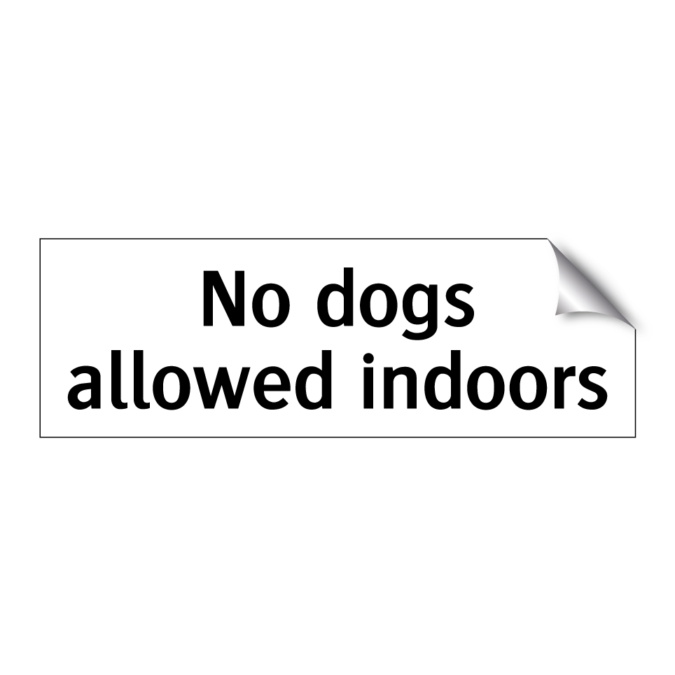 No dogs allowed indoors
