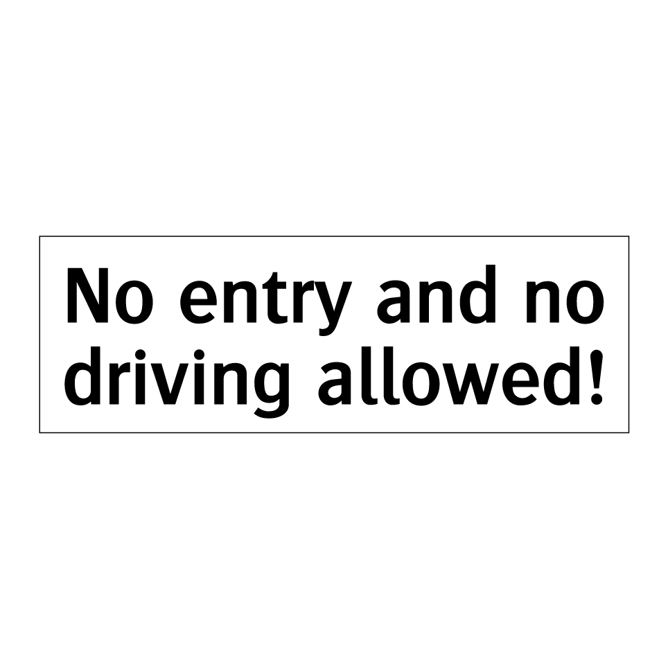No entry and no driving allowed!