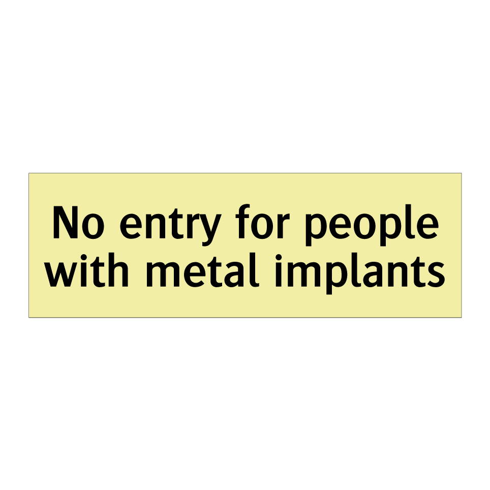 No entry for people with metal implants