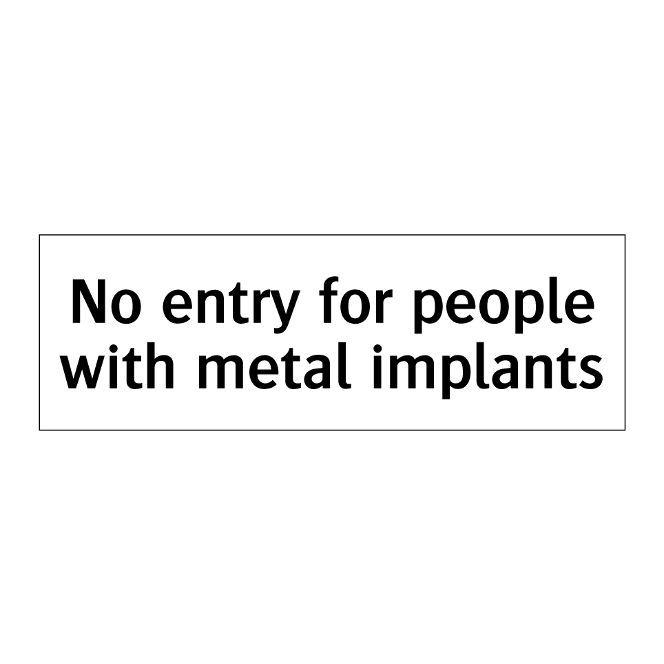 No entry for people with metal implants
