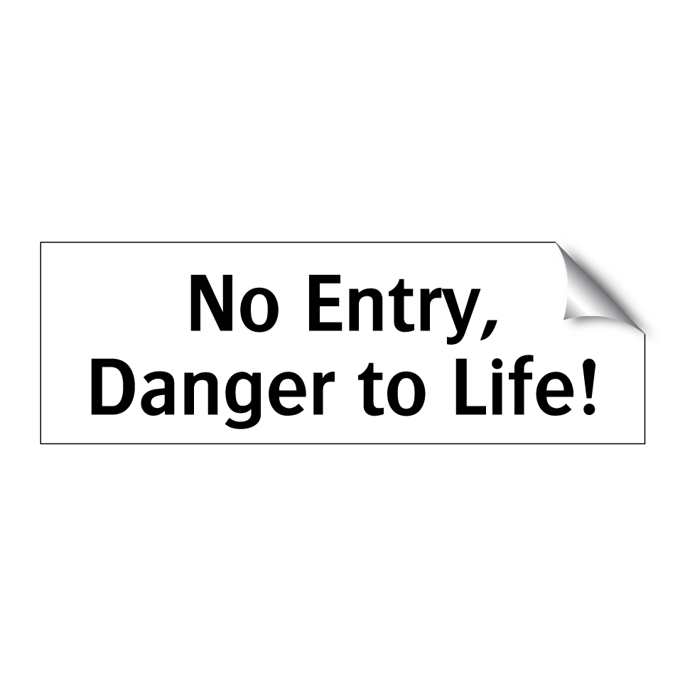 No Entry, Danger to Life!