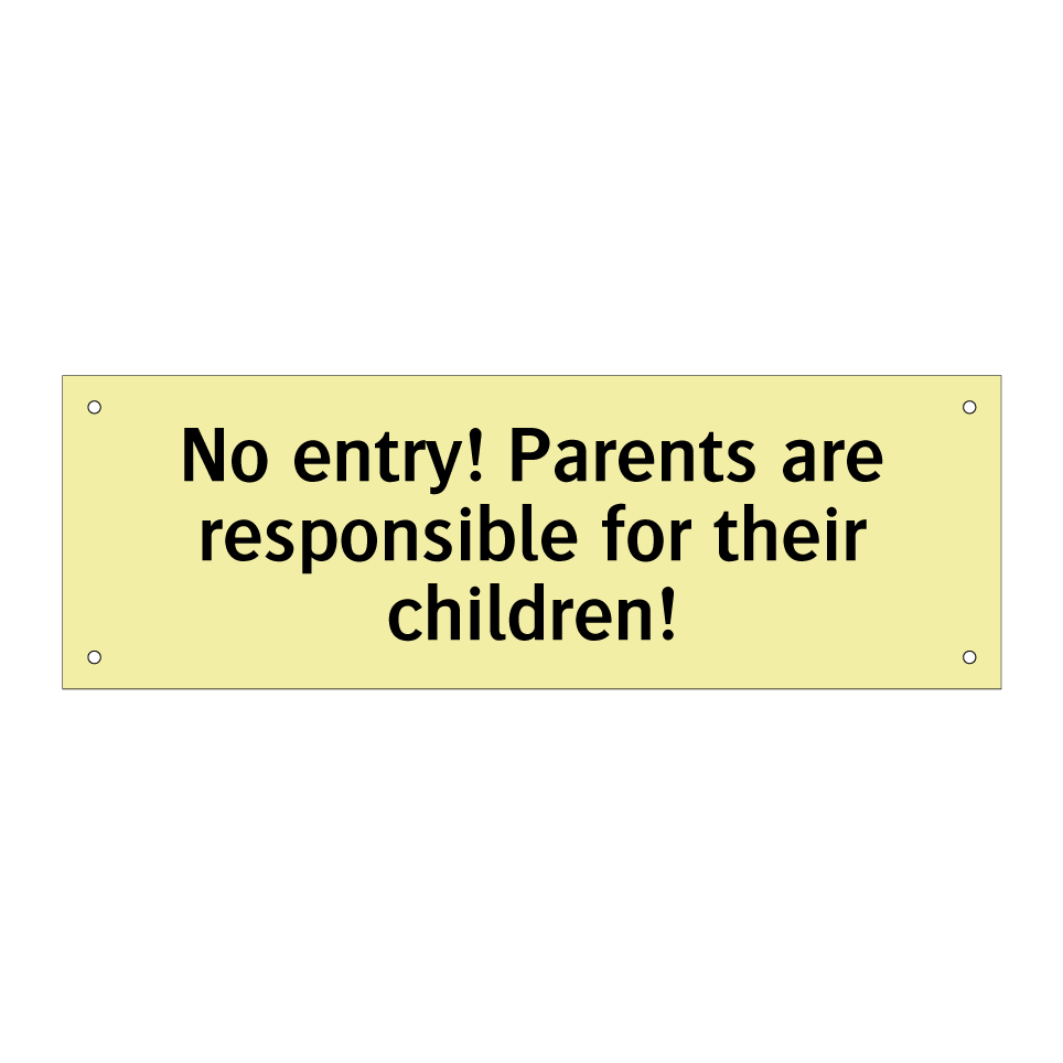 No entry! Parents are responsible for their children!