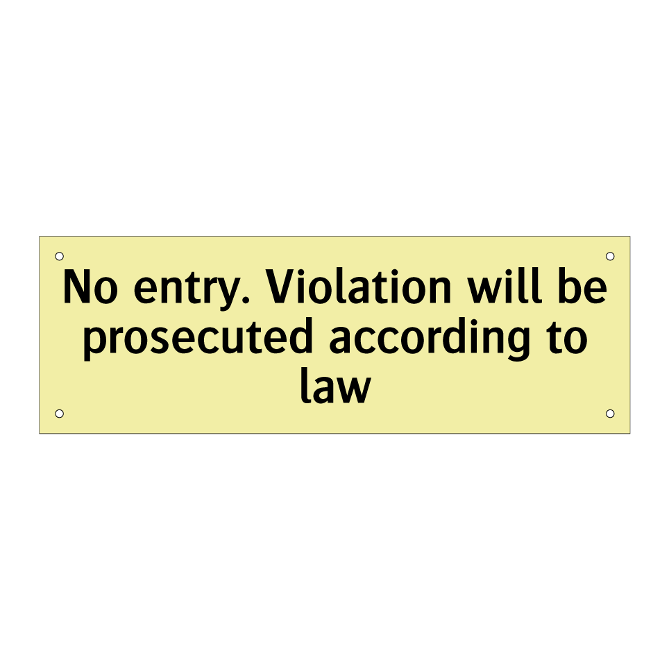No entry. Violation will be prosecuted according to law