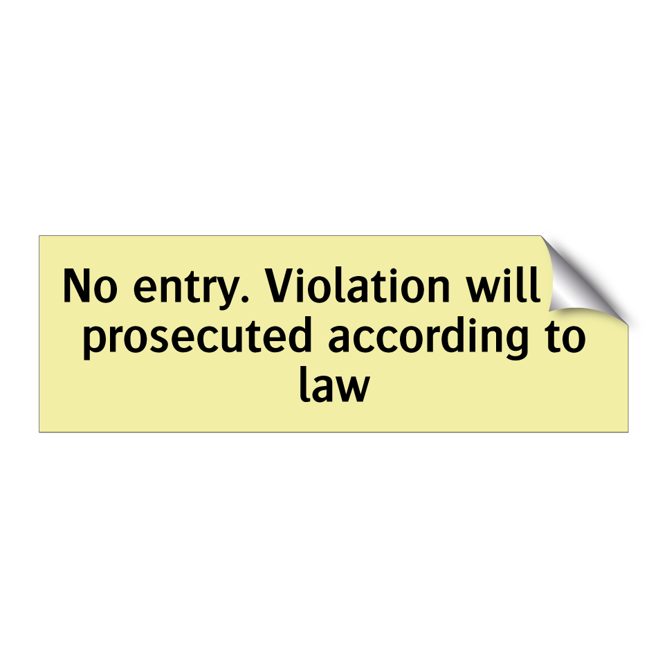 No entry. Violation will be prosecuted according to law
