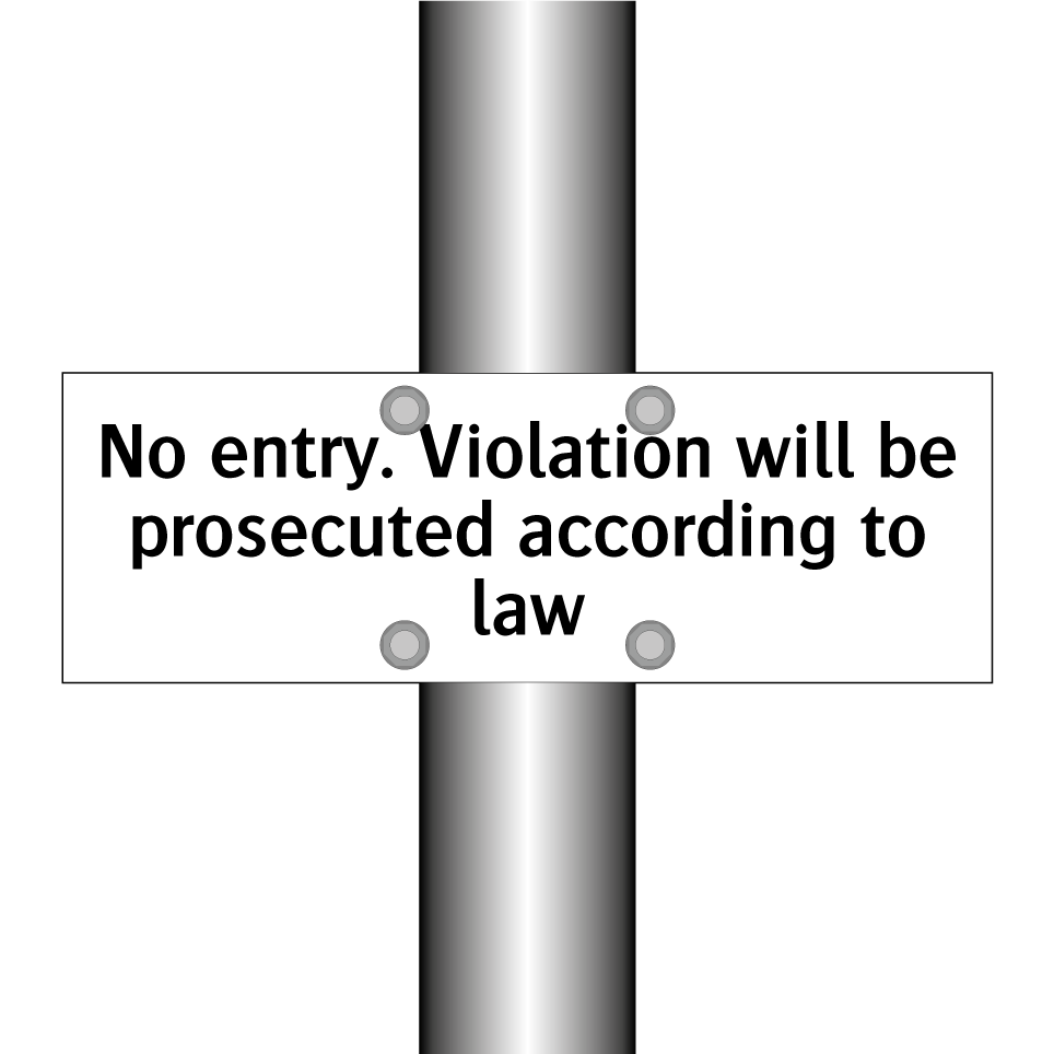 No entry. Violation will be prosecuted according to law