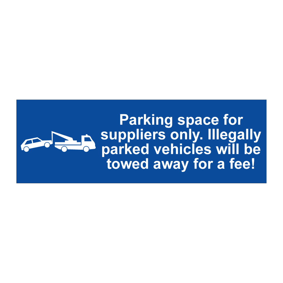 Parking space for suppliers only. Illegally parked vehicles will be towed away for a fee!