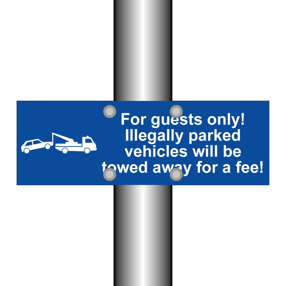 For guests only! Illegally parked vehicles will be towed away for a fee!