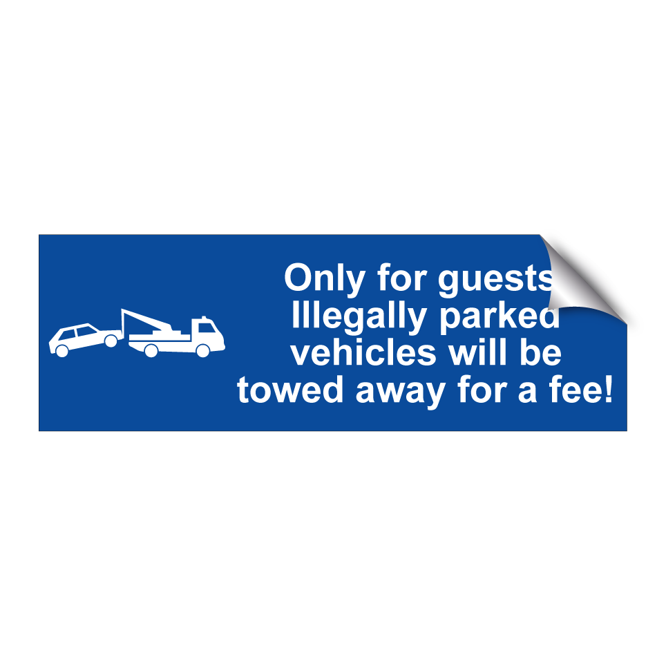 Only for guests. Illegally parked vehicles will be towed away for a fee!