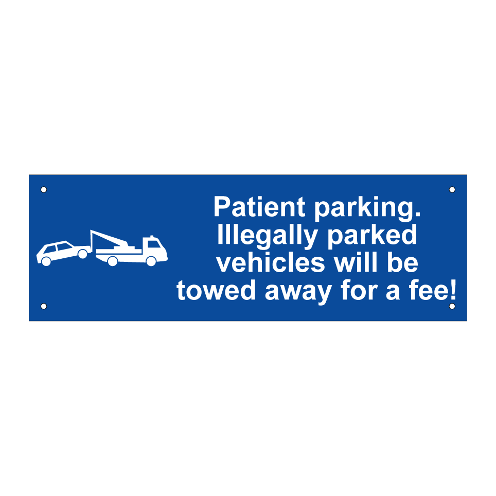 Patient parking. Illegally parked vehicles will be towed away for a fee!