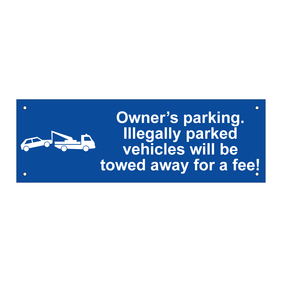 Owner’s parking. Illegally parked vehicles will be towed away for a fee!
