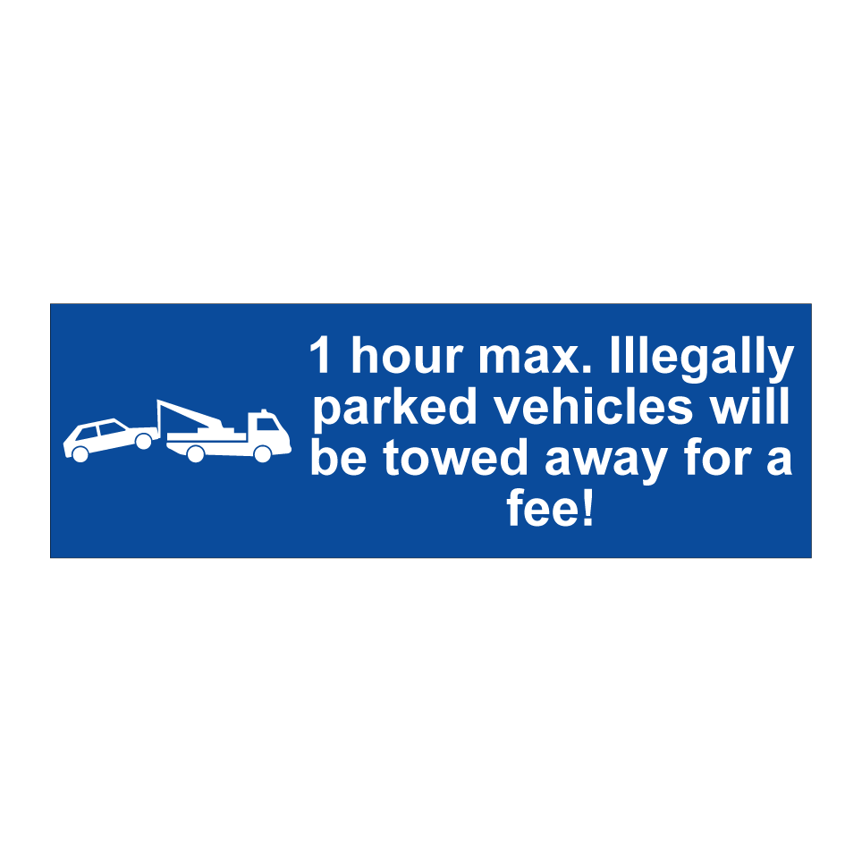 1 hour max. Illegally parked vehicles will be towed away for a fee!